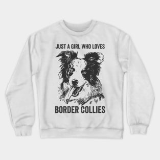 Just A Girl Who Loves Border Collies Funny Dog Crewneck Sweatshirt